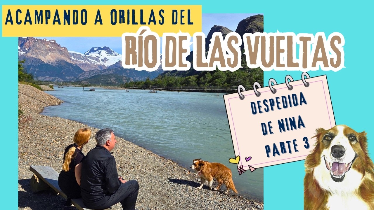 CAMPING PET FRIENDLY A ORILLAS DEL RÍO DE LAS VUELTAS🏕️ I  Navegando por el Lago del Desierto 🚢
