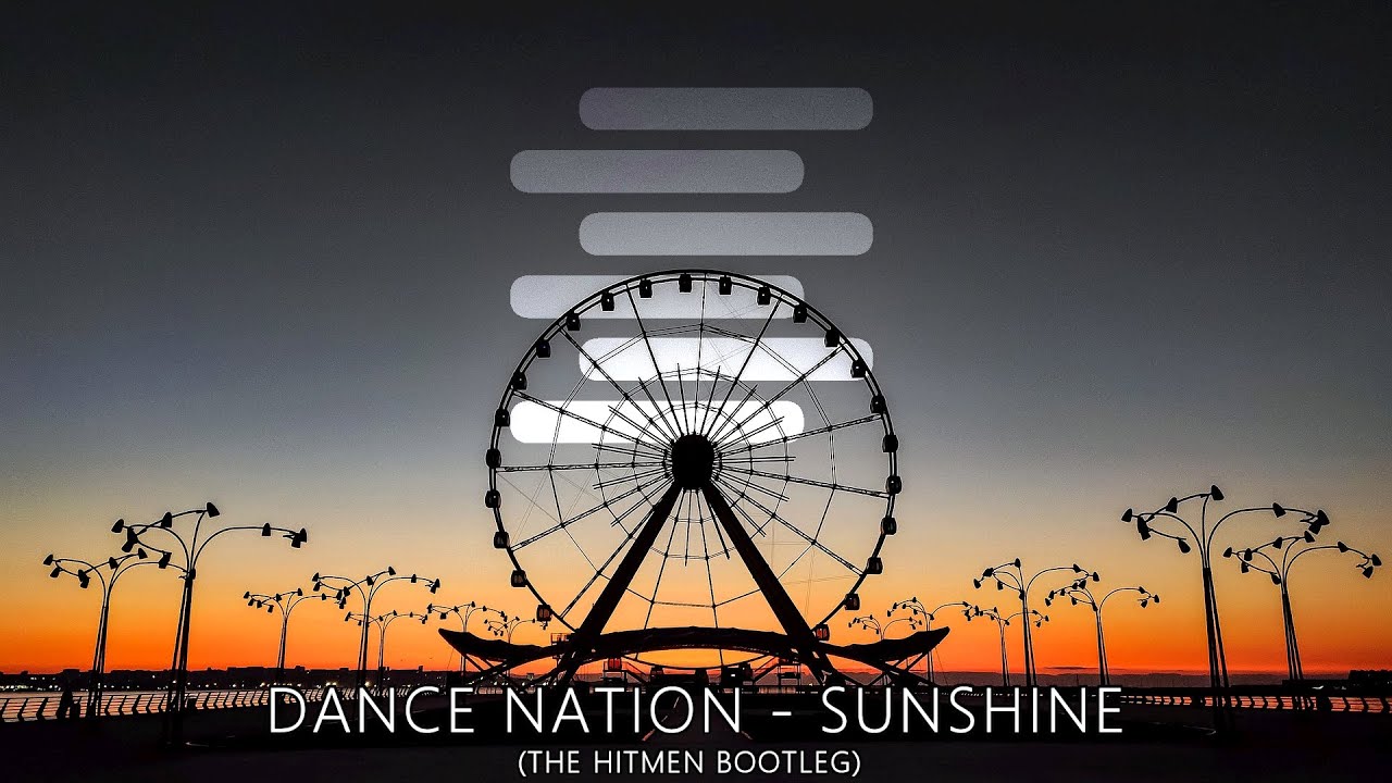 Dance Nation - Sunshine (The Hitmen Bootleg)