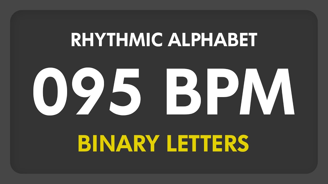 95 BPM - Rhythmic Alphabet / Binary Letters