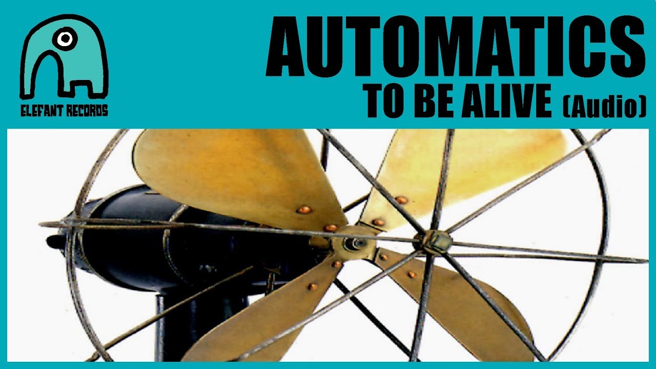 AUTOMATICS - To Be Alive [Audio]