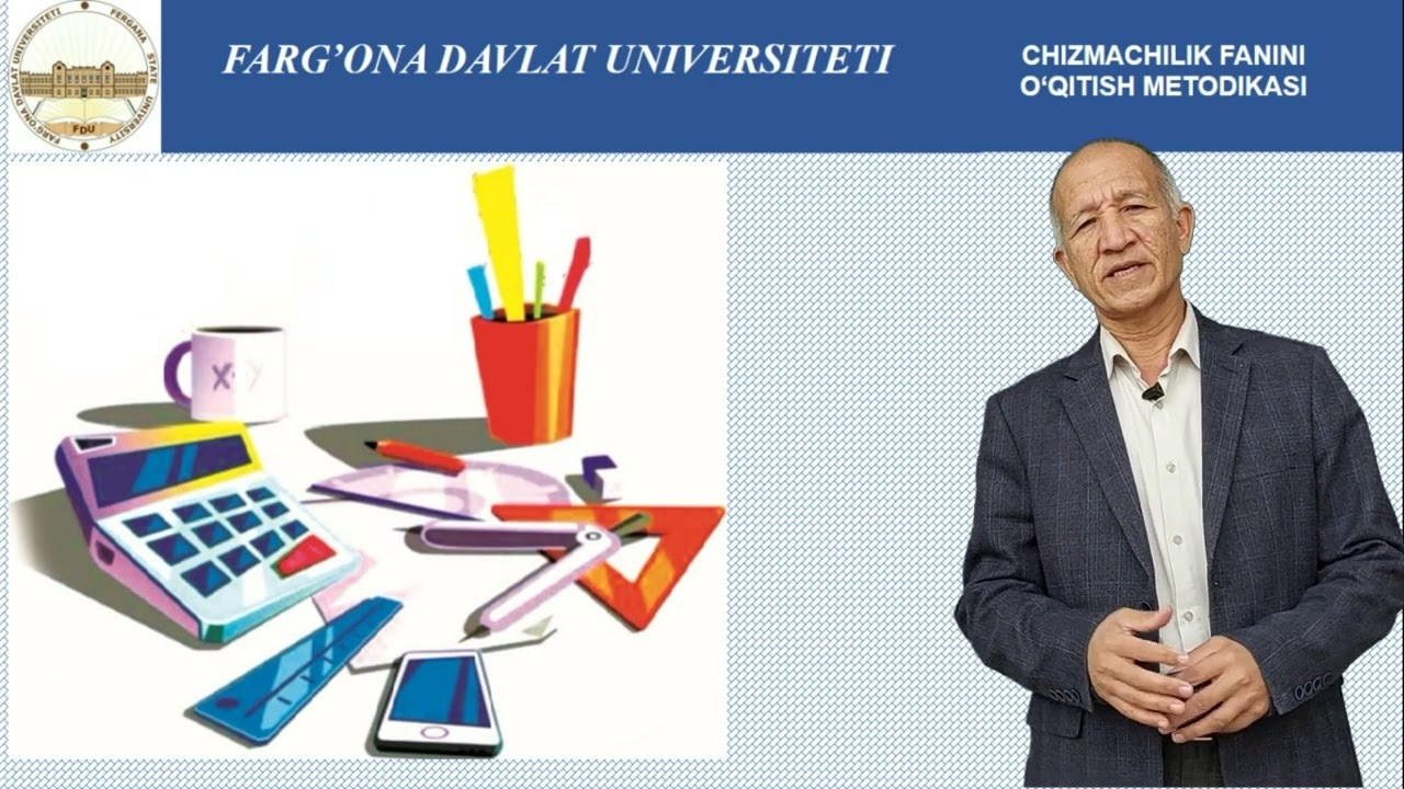 FarDU.Chizmachilik tarixi. Chizmachilik o’quv qurollari va jixozlari. D.Mamatov.
