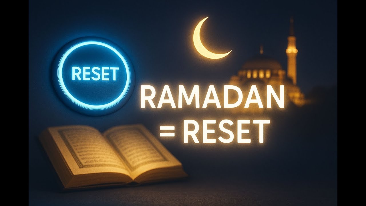 So Ramadan is a Reset Button | Spiritual Preparation