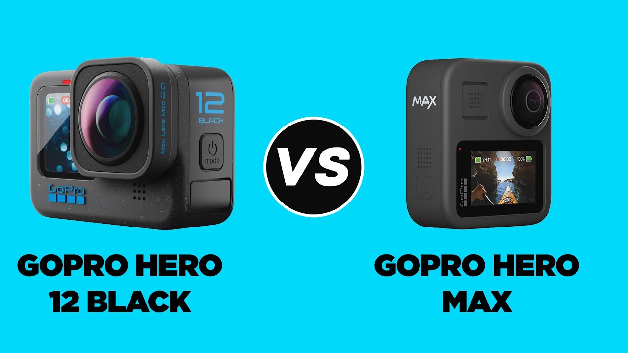 Gopro Hero 12 vs Gopro Hero Max
