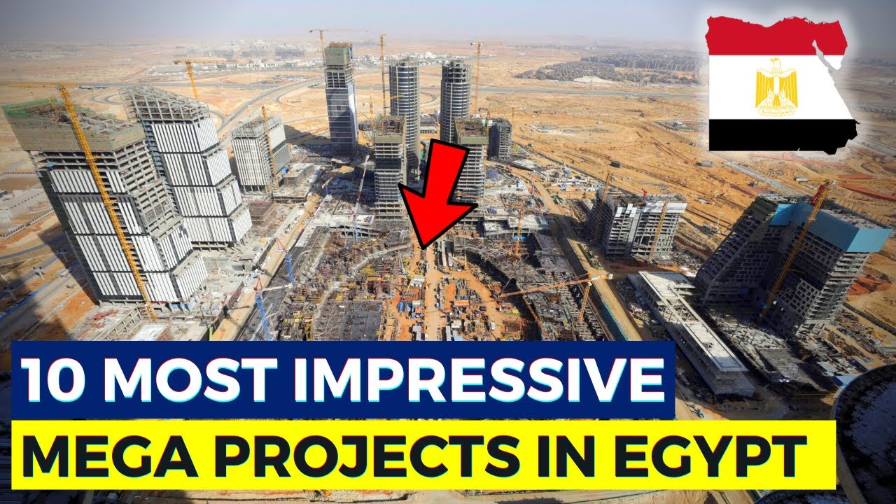 10 Impressive Mega Projects That Will Change Egypt
