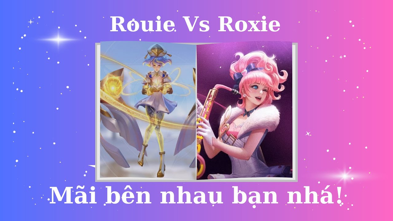 Rouie vs Roxie - Giáo án bón hành team bạn cực hài hước