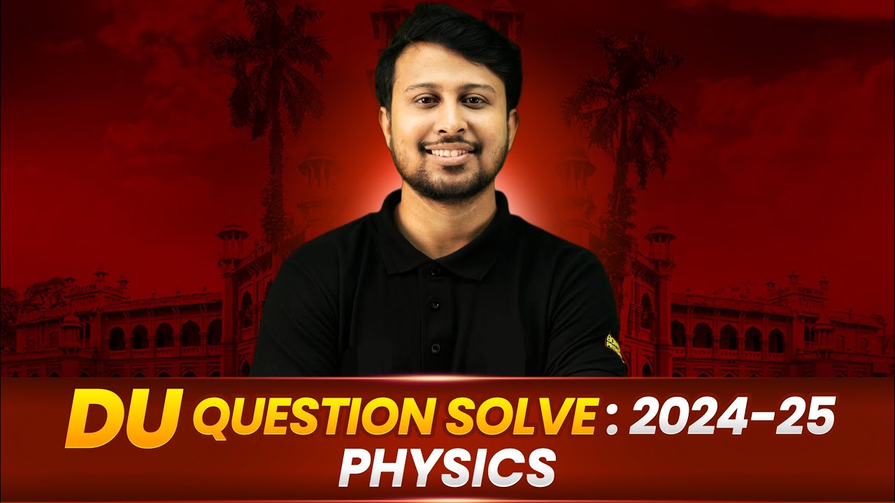 Dhaka University 2024-25 PHYSICS Questions Solve (MCQ+Written) || Yasin Vaiya