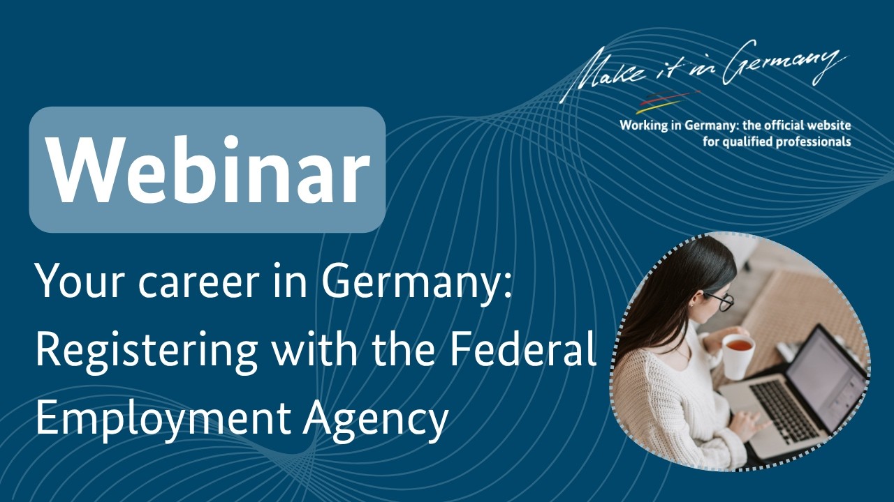 Webinar: Your career in Germany -  Registering with the Federal Employment Agency