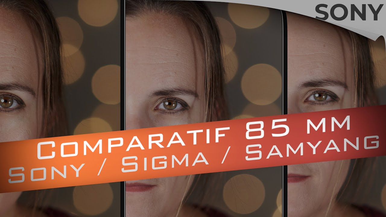 Comparatif 85mm : Sony VS Sigma VS Samyang