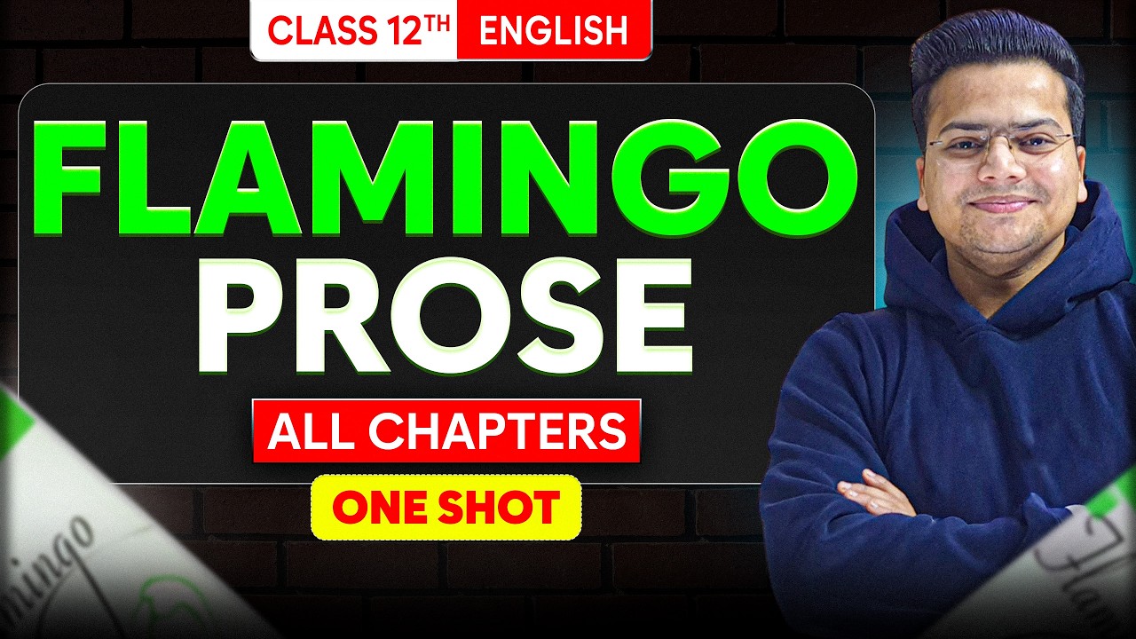 Class 12 English All Flamingo Prose🔥 | ONE SHOT | NCERT Line by Line Explanation | Boards 2026