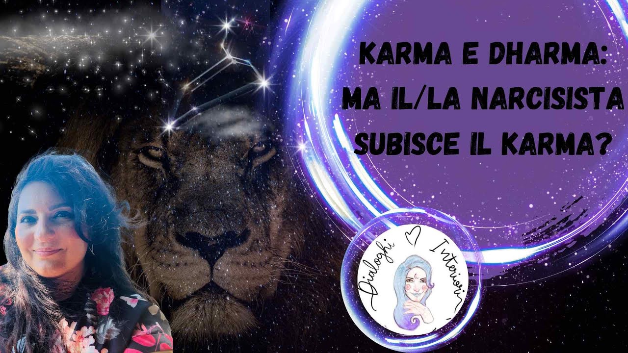 Karma e Dharma: ma il/la narcisista subisce il Karma?  - Narcisismo |Dialoghi Interiori