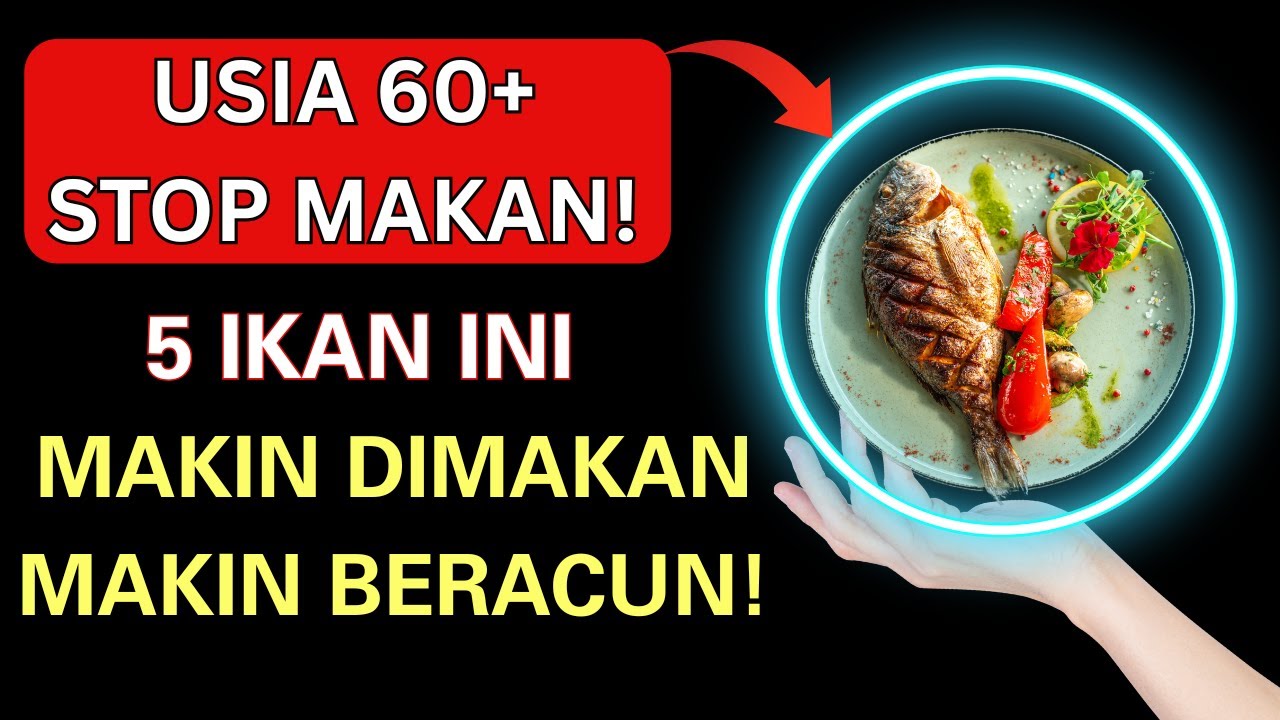 DOKTER MEMPERINGATKAN! 5 Ikan BERBAHAYA untuk Jantung & Otak & 5 Ikan Paling MENYEHATKAN di Usia 60+