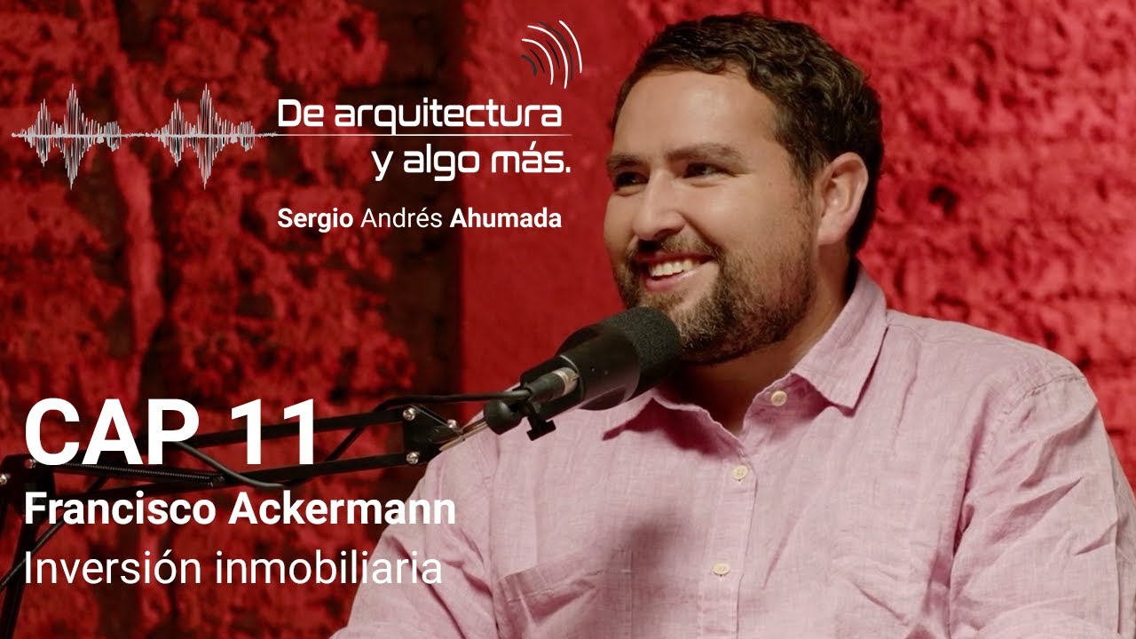 Cap 11: Inversión inmobiliaria con Francisco Ackermann