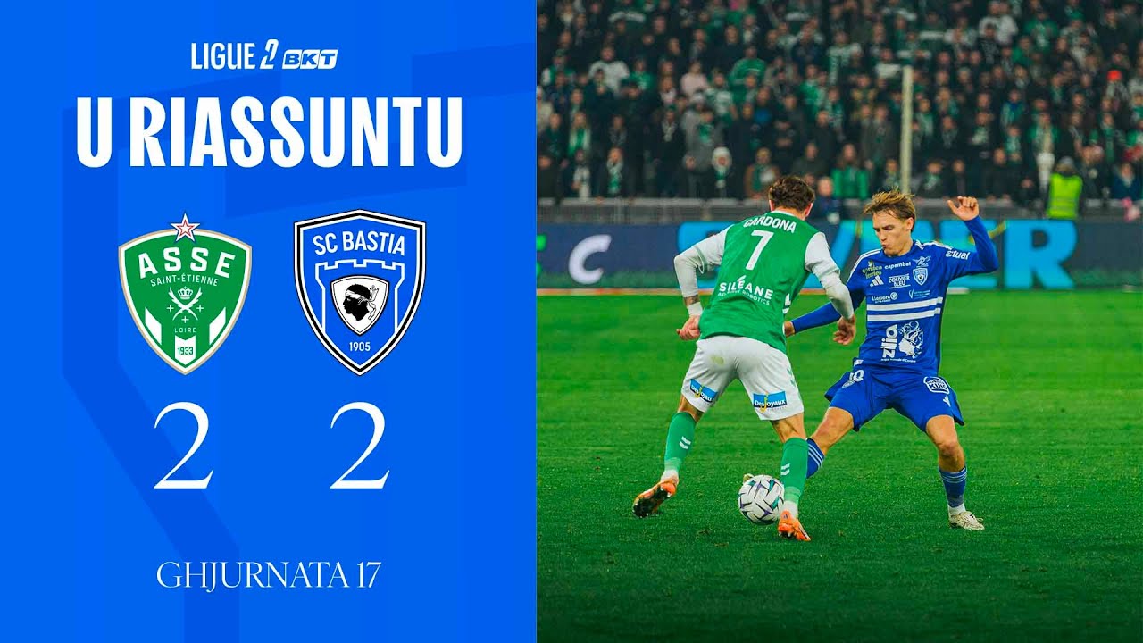 AS Saint-Etienne 2-2 SC Bastia : U Riassuntu