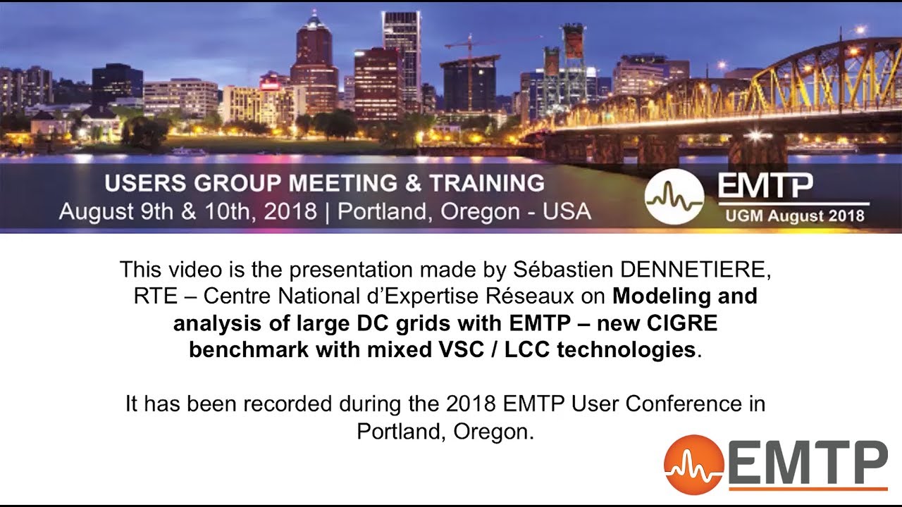 Modeling and analysis of large DC grids with EMTP | Sebastien DENNETIERE