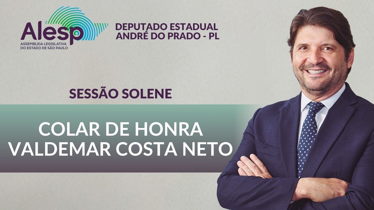 Sessão Solene para Outorga de Colar de Honra ao Mérito Legislativo ao Sr. Valdemar Costa Neto