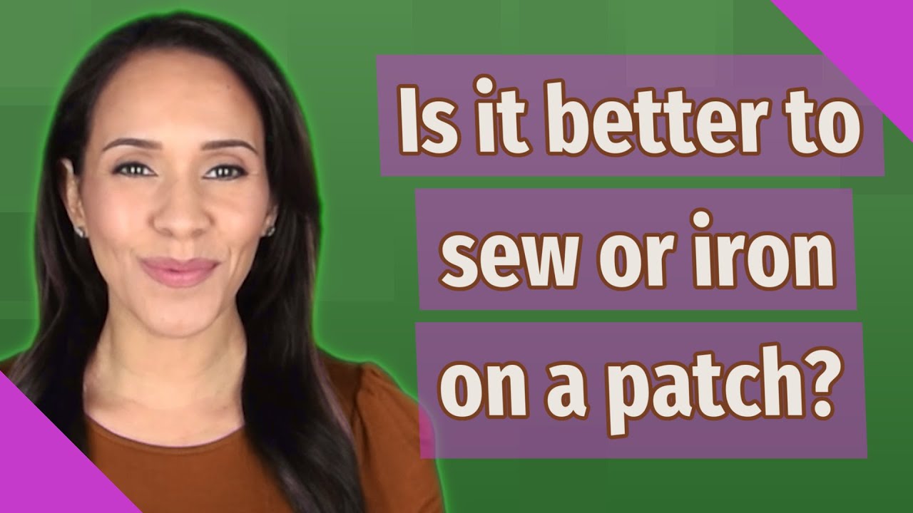 Is it better to sew or iron on a patch?