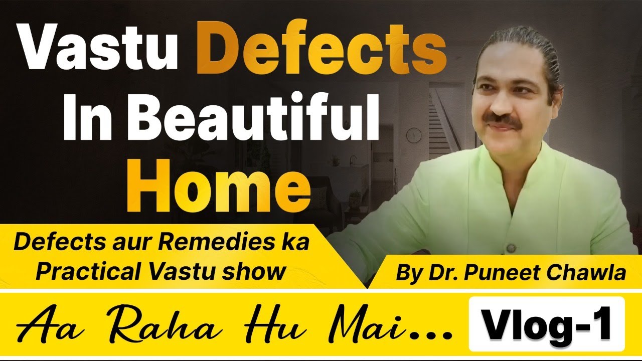 Vastu Defect in Home   Aaa Raha Hu Mai Vlog -1  Vastu For Home    Dr Puneet Chawla