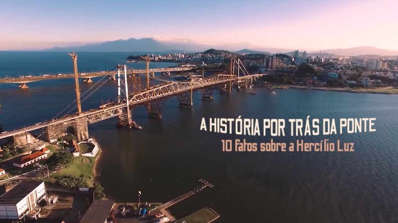 A história por trás da ponte: 10 fatos sobre a Hercílio Luz