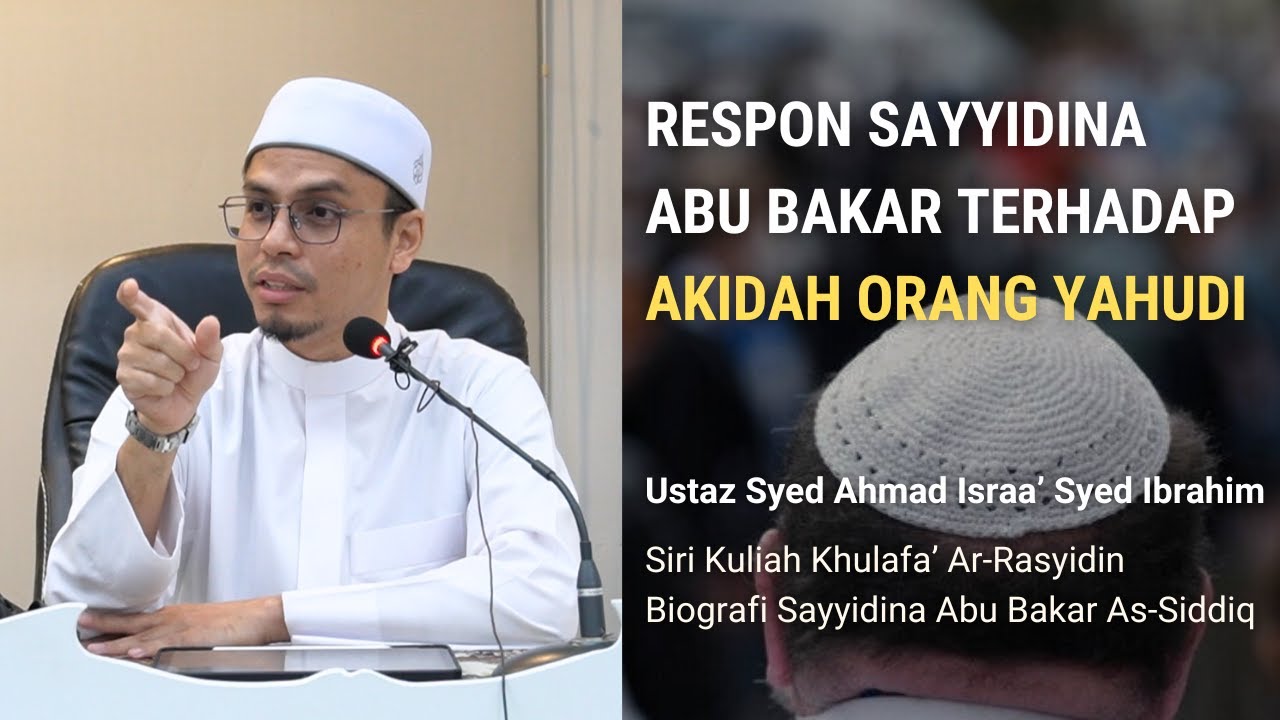 20 | Respon Sayyidina Abu Bakar terhadap akidah orang Yahudi | Ustaz Syed Ahmad Israa'
