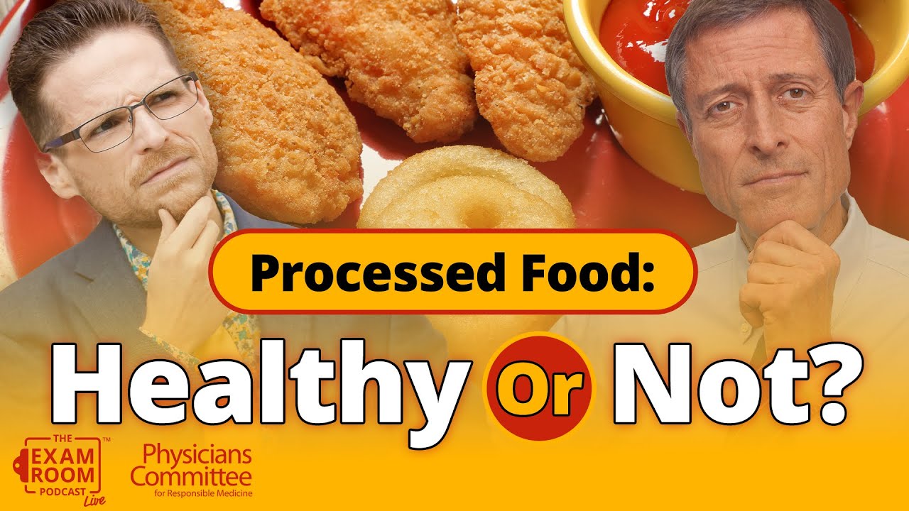 Processed Food: Everything You Need To Know | Dr. Neal Barnard | The Exam Room Podcast