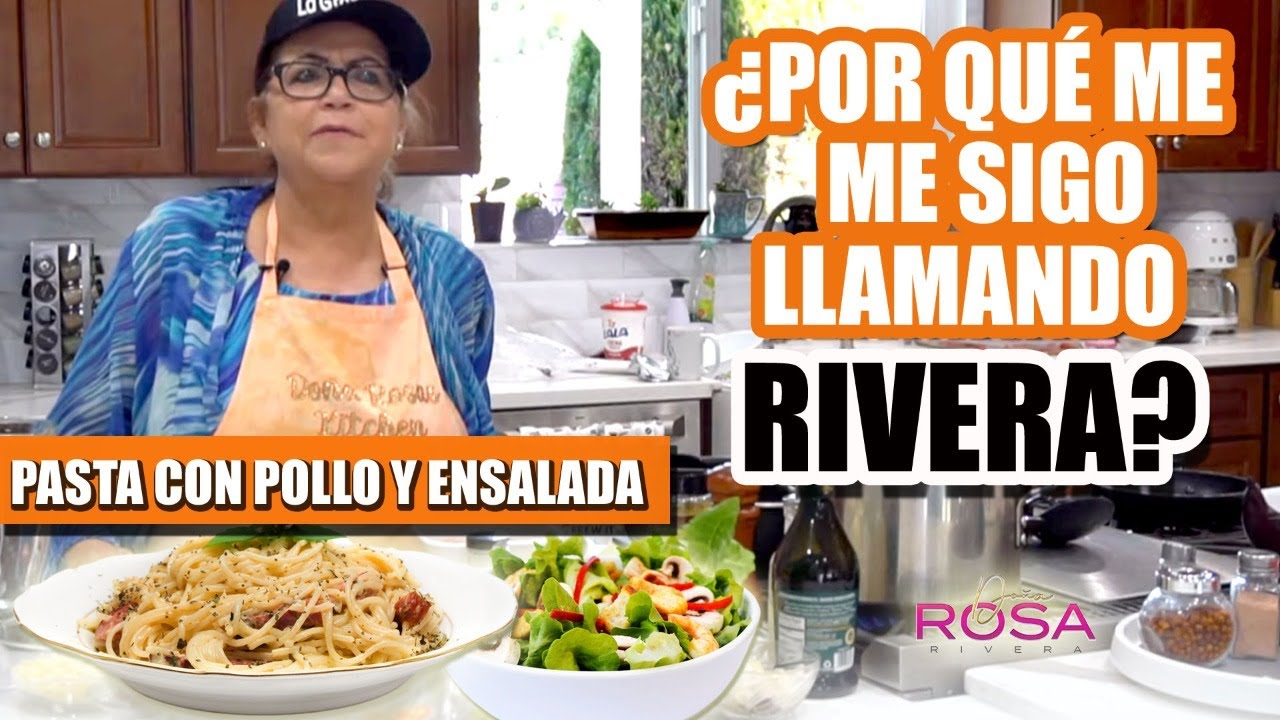 ¿POR QUE ME SIGO LLAMANDO RIVERA? Receta de PASTA con POLLO y ENSALADA | Doña Rosa Rivera Cocina