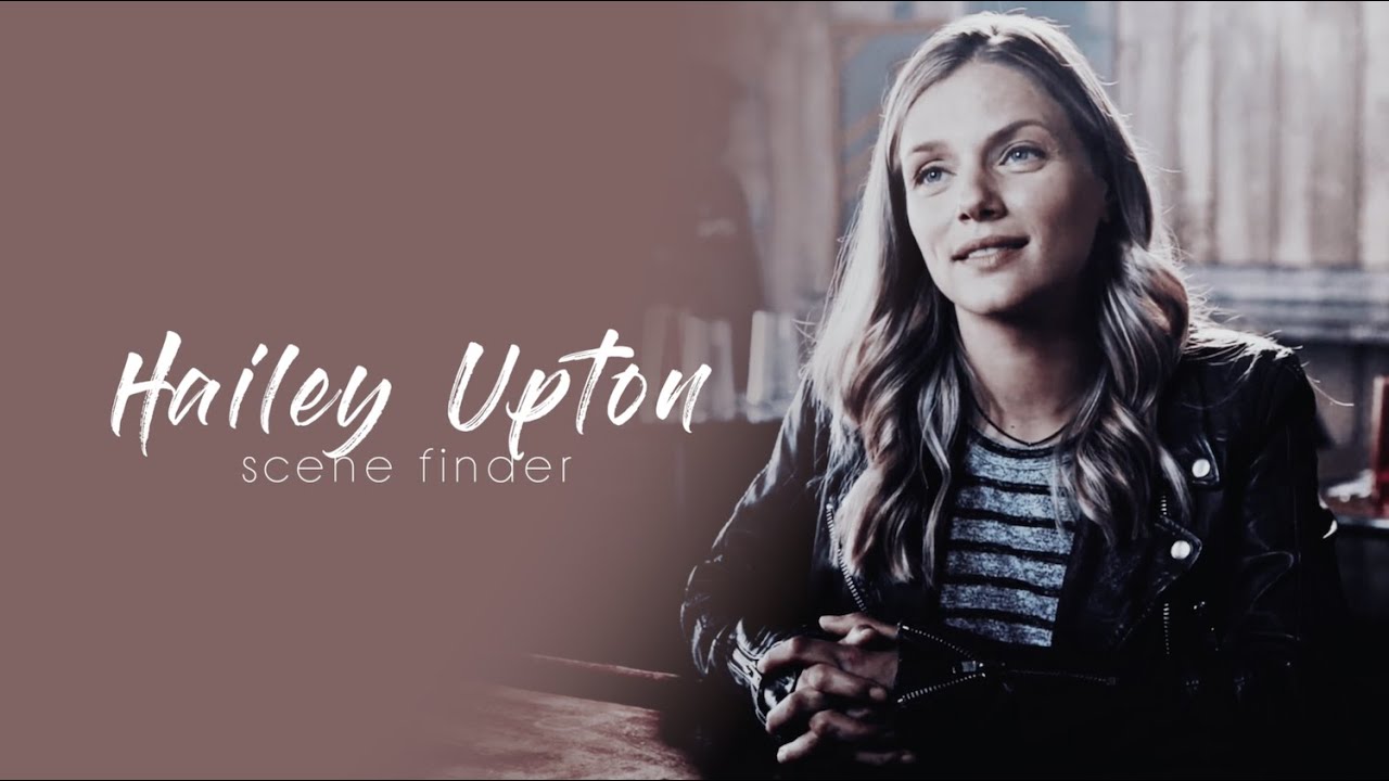• Hailey Upton | scene finder [S5A]