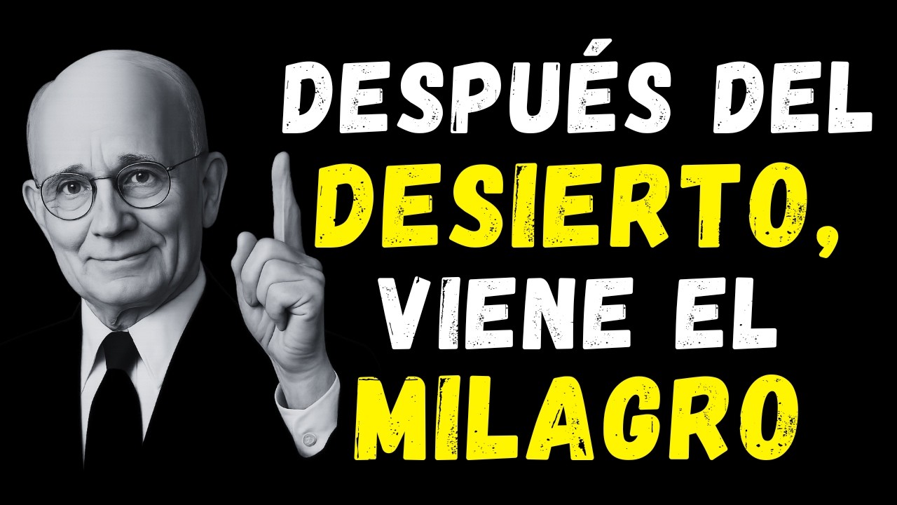 Después del Desierto, Viene el Milagro | Napoleon Hill