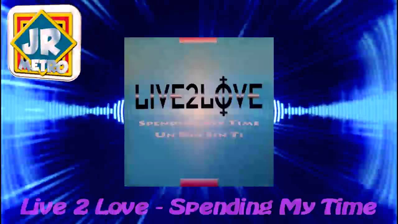 Live 2 Love - Spending My Time