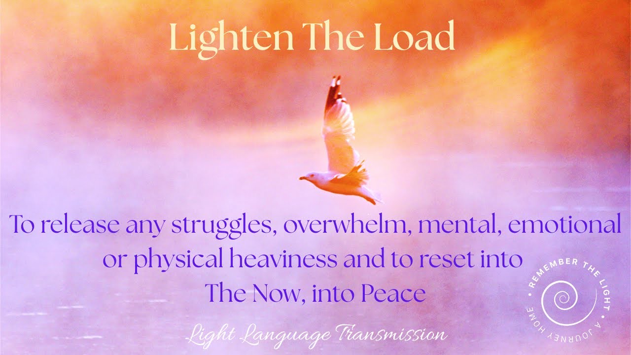 Light Language To Lighten The Load & Reset