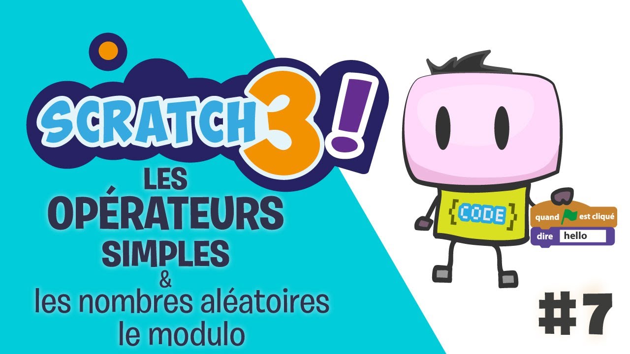 SCRATCH 3 - Tuto #7 - Les opérateurs I -  les calculs simples - les nombres aléatoires - le modulo