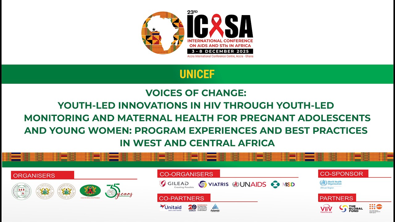 ICASA 2025: UNICEF: Voices of Change: Youth-Led Innovations in HIV through Youth-Led Monitoring