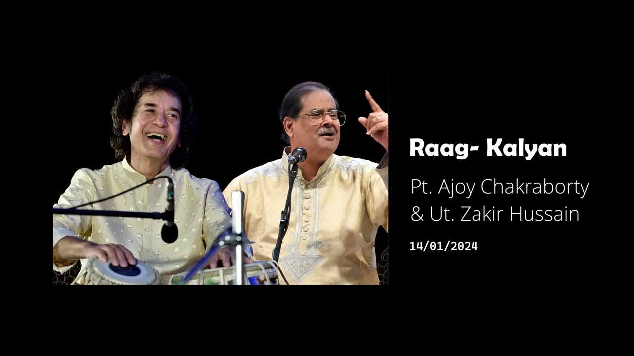 Raag Kalyan- Pt. Ajoy Chakraborty & Ut. Zakir Hussain