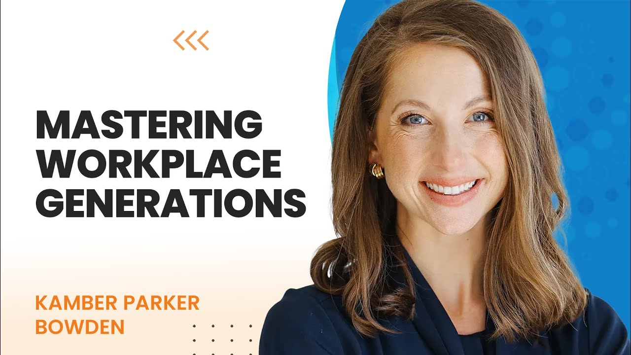 Mastering Workplace Generations with Kamber Parker Bowden