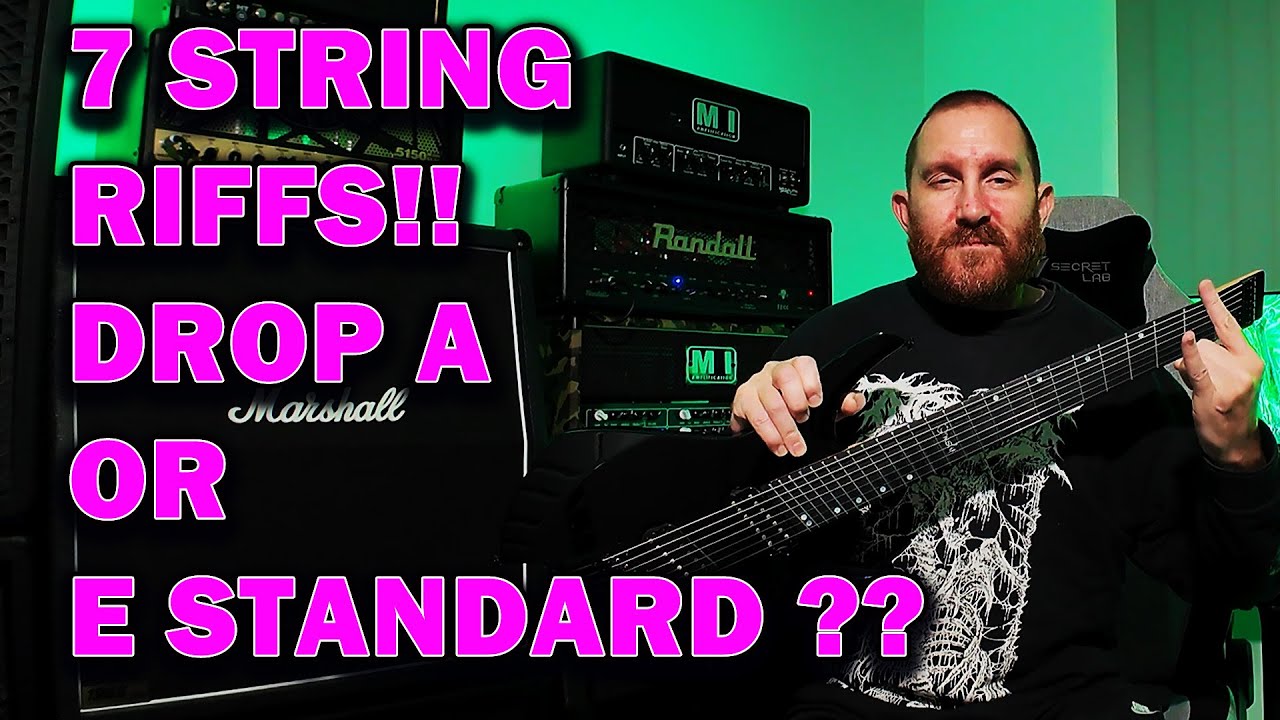 E STANDARD RIFFS ON A 7 STRING IN DROP A ???