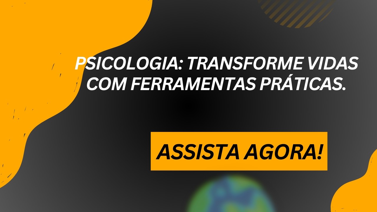 Psicologia: Transforme Vidas com Ferramentas Práticas