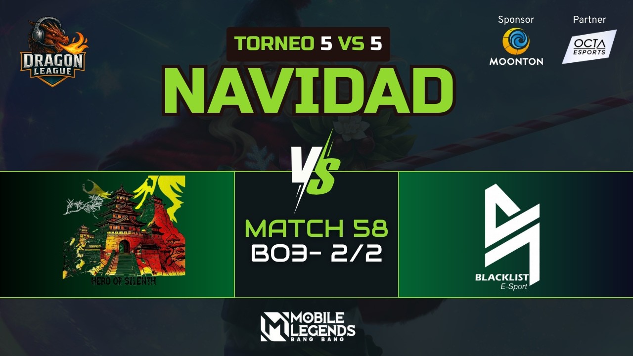 TORNEO DE NAVIDAD MLBB -  MATCH 58 - BLACKLITS ESPORTS VS HERO OF SILENTH  - (BO3) - 2/2