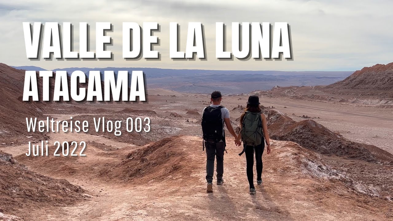 Valle de la Luna - Atacama I Chile • Weltreise Vlog 003
