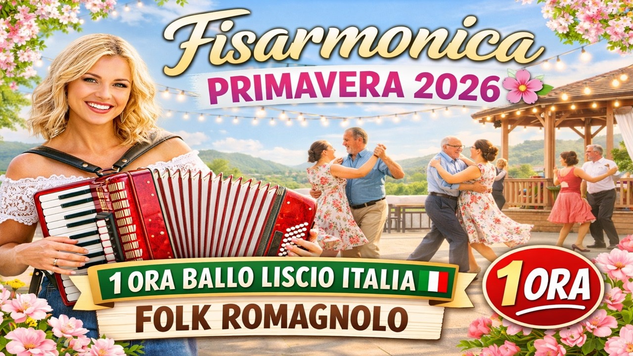 Fisarmonica Primavera 2026 🌸 Liscio Italia | Folk Romagnolo in Balera – 1 Ora Ballo con Fisarmonica