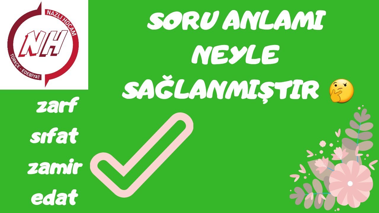 SORU ANLAMI HANGİ SÖZCÜK TÜRÜYLE SAĞLANMIŞTIR?