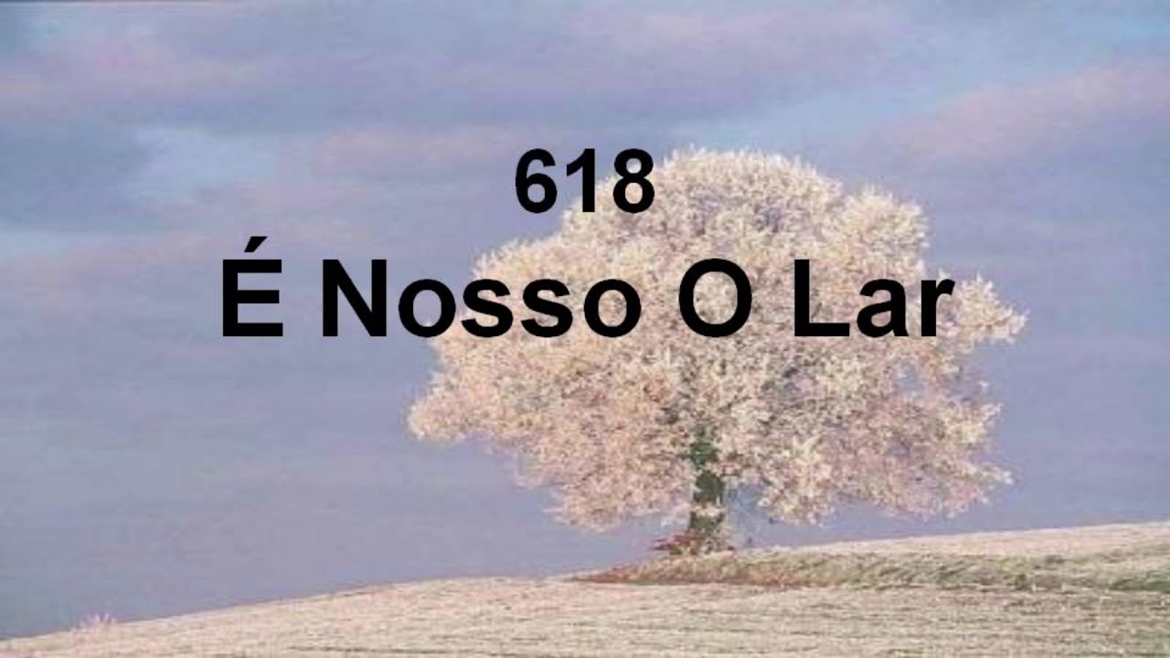 Harpa Cristã 618 - É Nosso O Lar