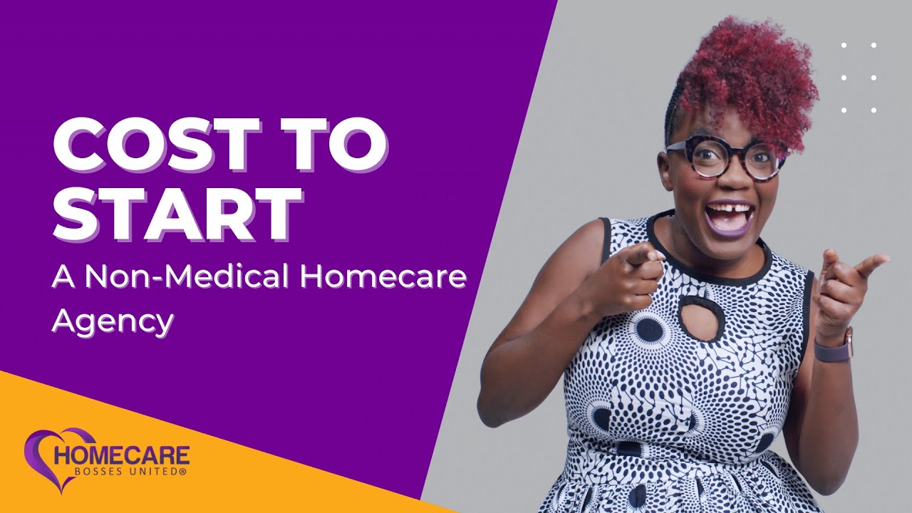The Cost To Start A Non-Medical Homecare Agency