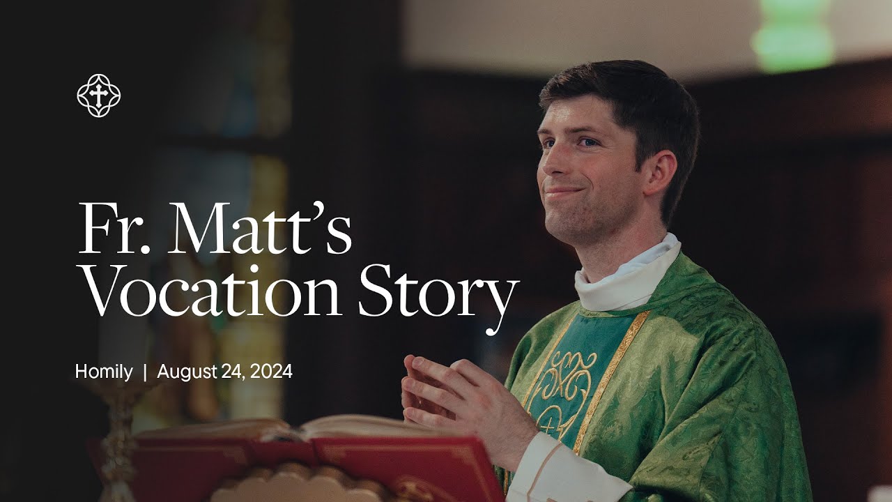 Fr. Matt's Vocation Story  |  21st Sunday in Ordinary Time