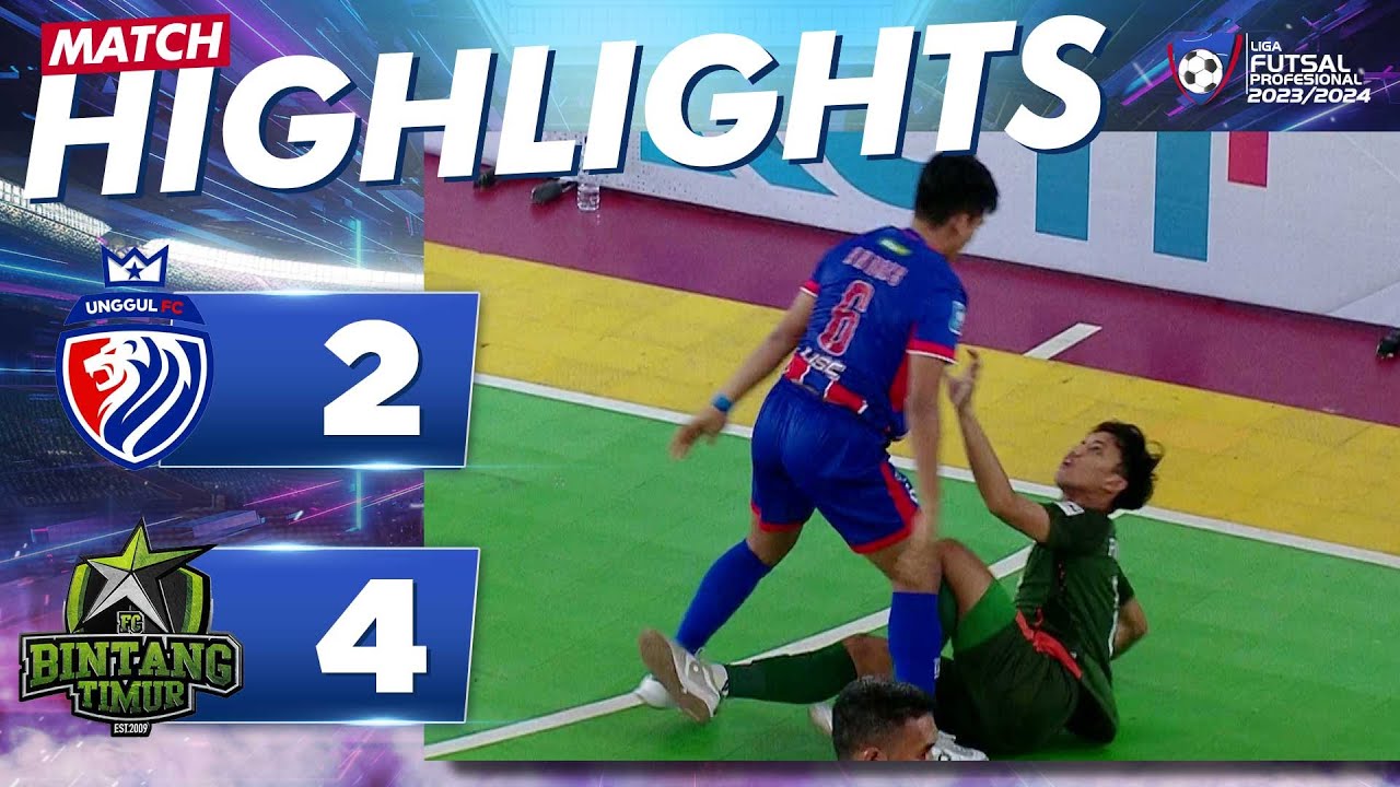 PENUH EMOSI! Unggul Fc (2) VS (4) Bintang Timur Surabaya Fc | LIGA FUTSAL PROFESIONAL 2023/2024