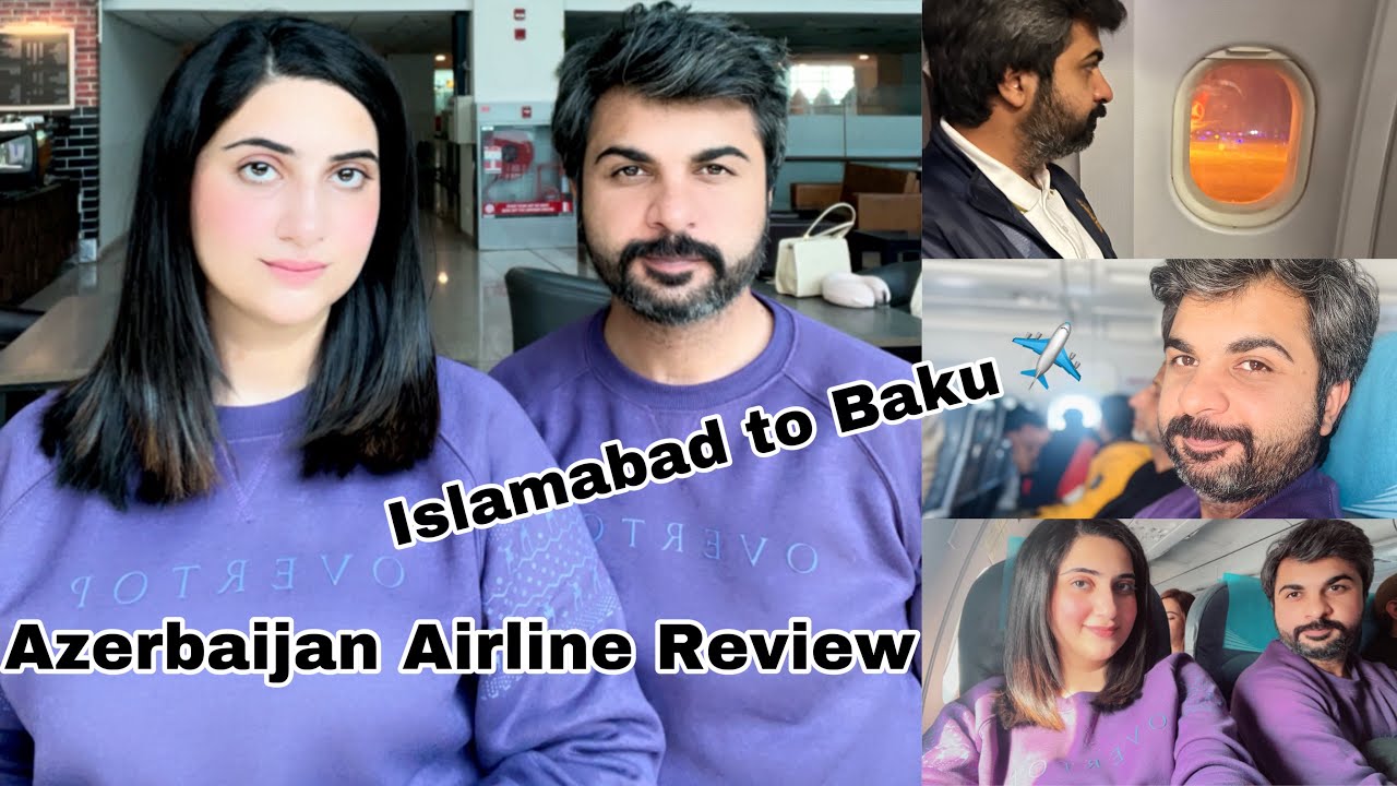 Azerbaijan Airline Review | Islamabad to Baku | Hamza’s first plane travelling experience ✨