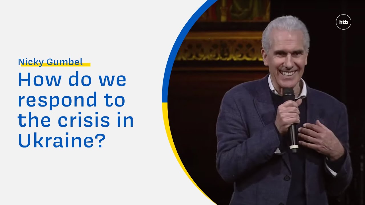 How do we respond to the crisis in Ukraine? - Nicky Gumbel | HTB Live Stream