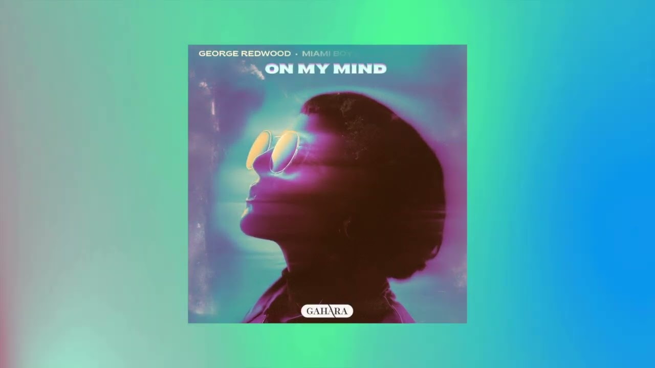 ON MY MIND- GEORGE REDWOOD X MIAMI BOYS X GIANLUCA DIMEO [Official Visualiser]