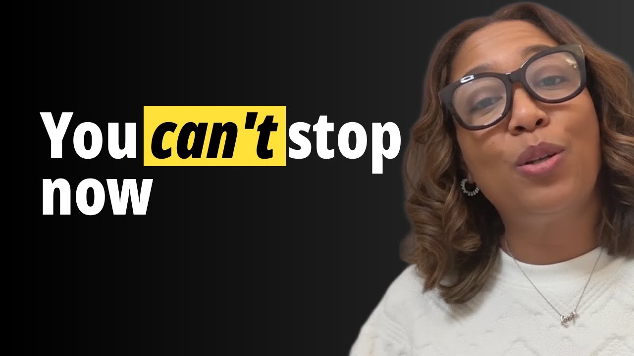 You can't stop now!