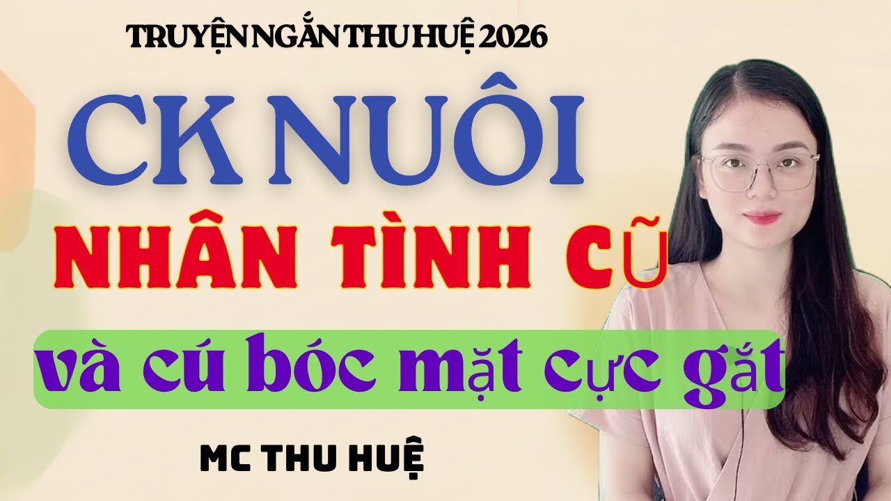 Truyện Ngắn Thu Huệ Chồng Nuôi Nhân Tình Cũ Và Cú Bóc Mặt Cực Gắt |Kể Truyện Đêm Khuya mới nhất 2026