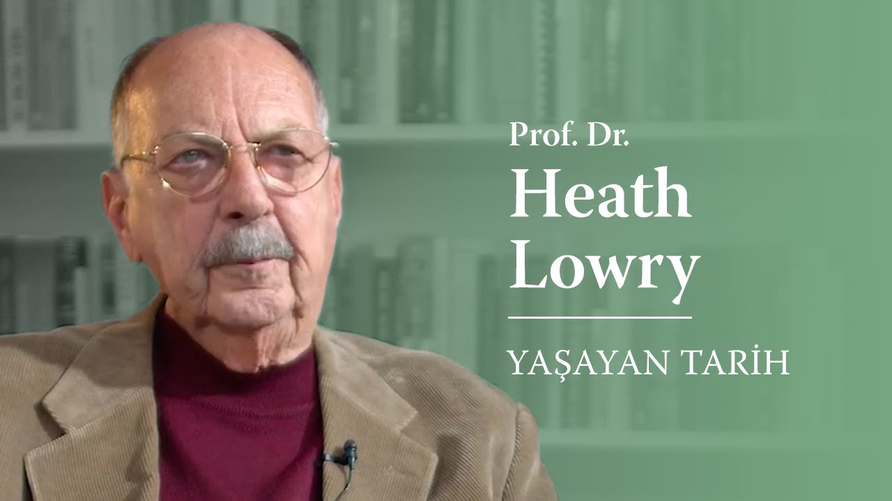 #YaşayanTarih - Prof. Dr. Heath Lowry