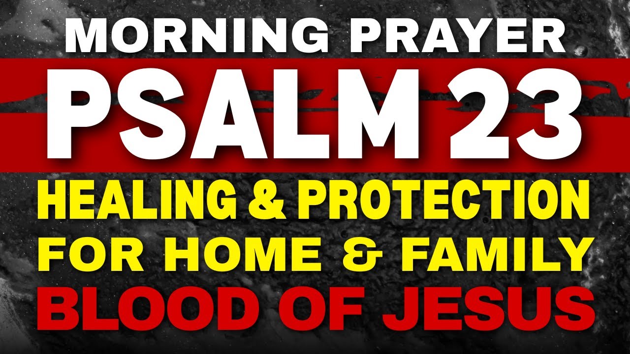 Strong Morning Prayer with Psalm 23 for Healing, Protection & Blessings for Your Home & Family